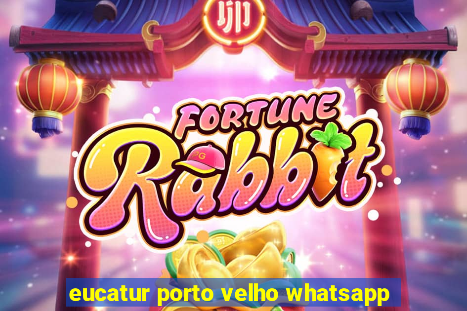 eucatur porto velho whatsapp